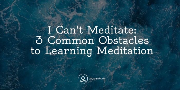 6 Steps to Overcome Meditation Obstacles